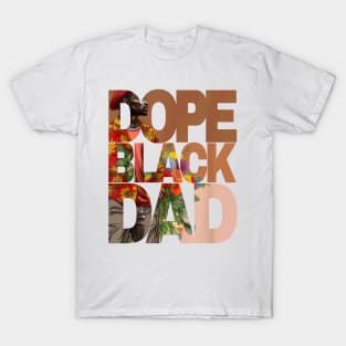 Dope Black Dad Juneteenth Black History Month Pride Fathers T-Shirt